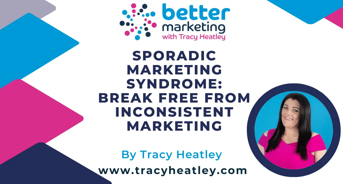 Sporadic Marketing Syndrome: Break Free from Inconsistent Marketing