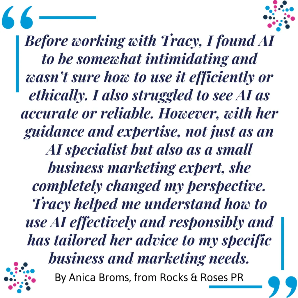 AI Marketing ChatGPT Beginners Workshop testimonial from Anica Broms, from Rocks & Roses PR, for Tracy outlining the benefits of her AI training.