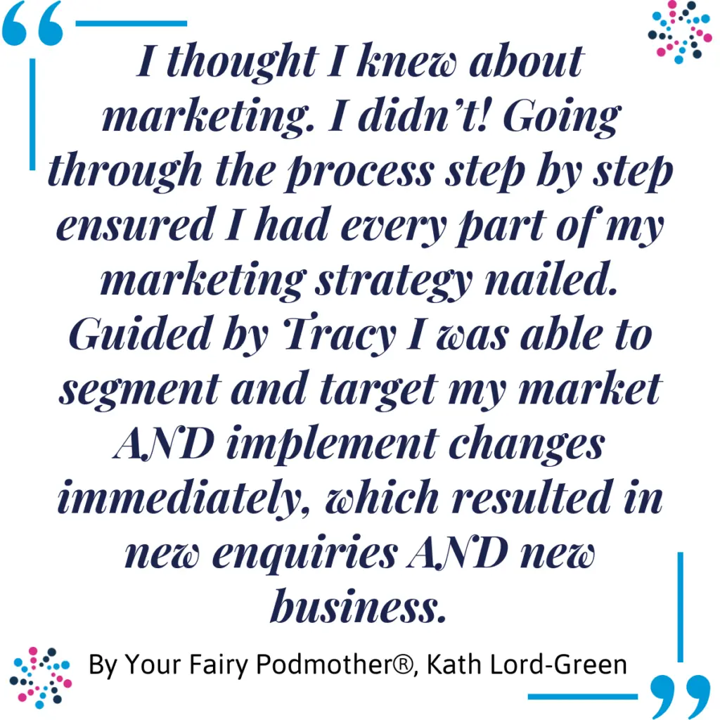 Marketing Strategy Foundation session page testimonial from Your Fairy Podmother® Kath Lord-Green for Tracy Heatley