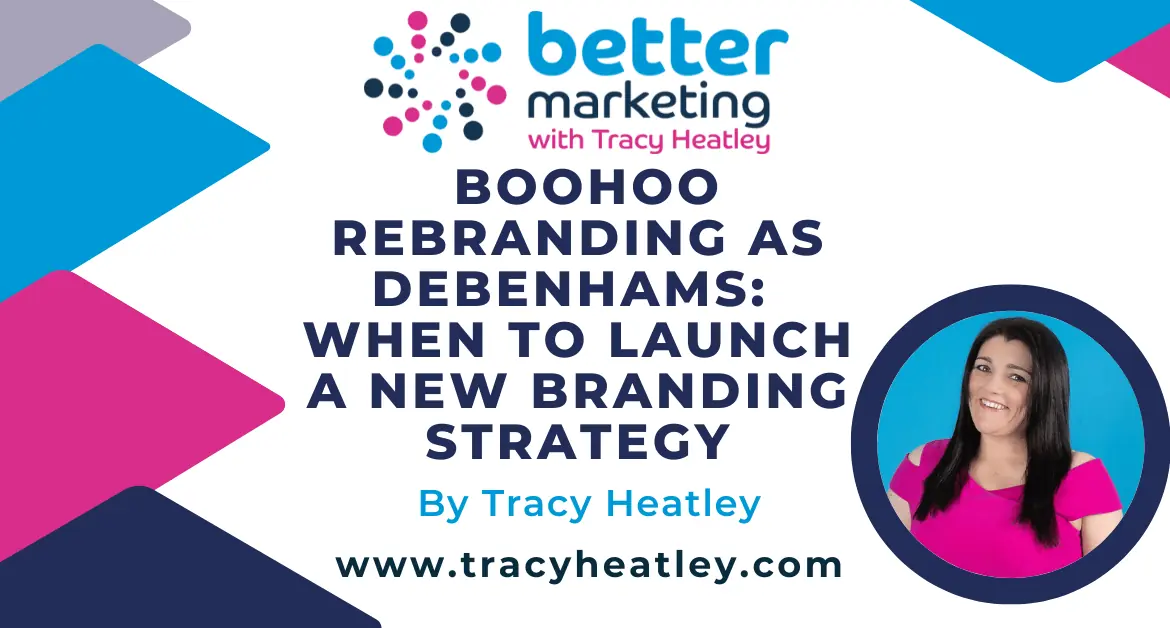 Boohoo Rebranding as Debenhams: When to Launch a New Branding Strategy