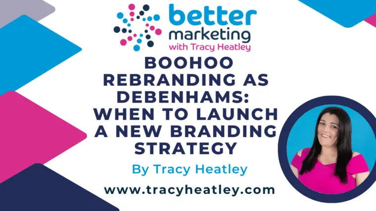 Boohoo Rebranding as Debenhams: When to Launch a New Branding Strategy